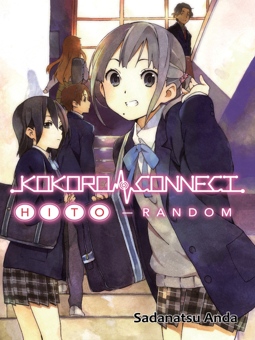 Title details for Kokoro Connect Volume 1: Hito Random by Sadanatsu Anda - Available